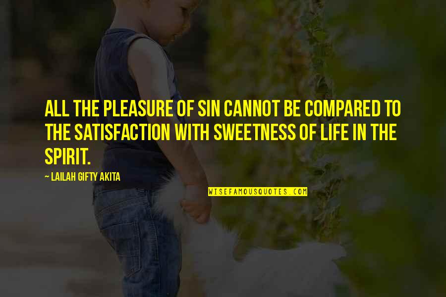 Christian Repentance Quotes By Lailah Gifty Akita: All the pleasure of sin cannot be compared