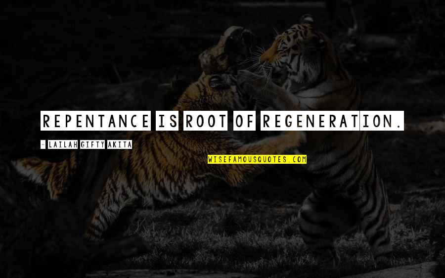 Christian Repentance Quotes By Lailah Gifty Akita: Repentance is root of regeneration.