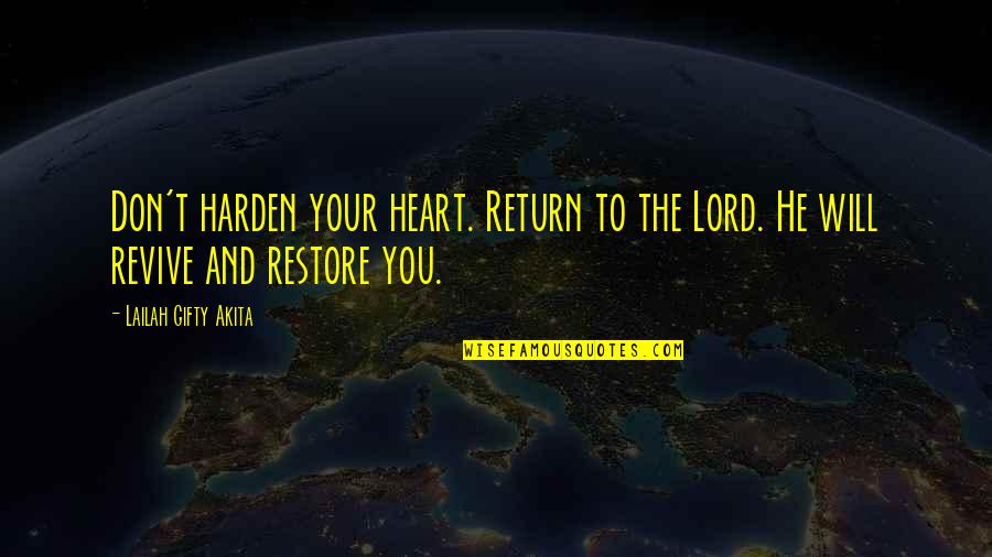 Christian Repentance Quotes By Lailah Gifty Akita: Don't harden your heart. Return to the Lord.