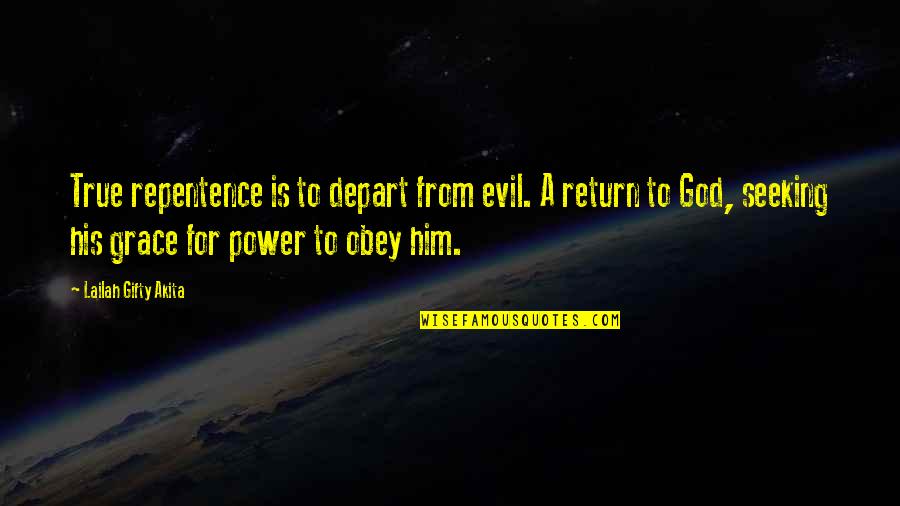 Christian Repentance Quotes By Lailah Gifty Akita: True repentence is to depart from evil. A