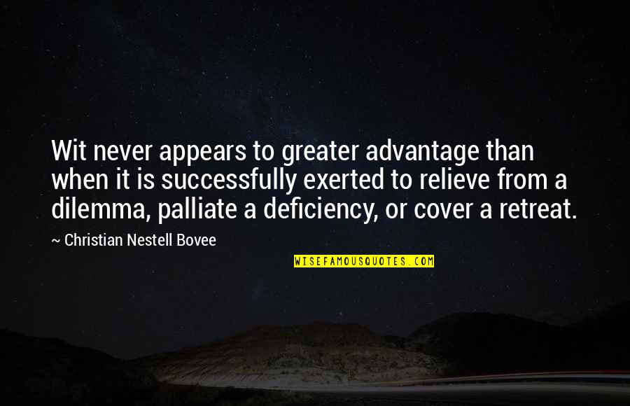 Christian Retreat Quotes By Christian Nestell Bovee: Wit never appears to greater advantage than when