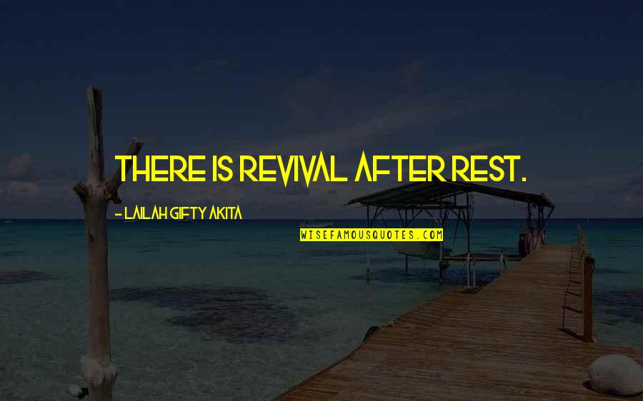 Christian Revival Quotes By Lailah Gifty Akita: There is revival after rest.