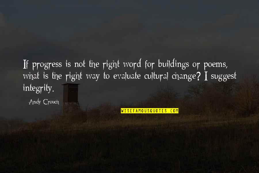 Christian Right Quotes By Andy Crouch: If progress is not the right word for