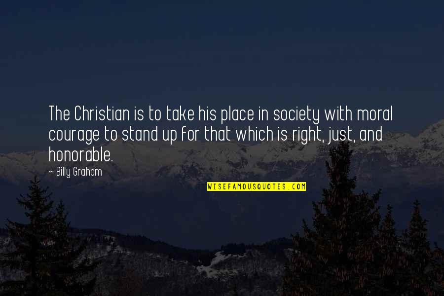 Christian Right Quotes By Billy Graham: The Christian is to take his place in