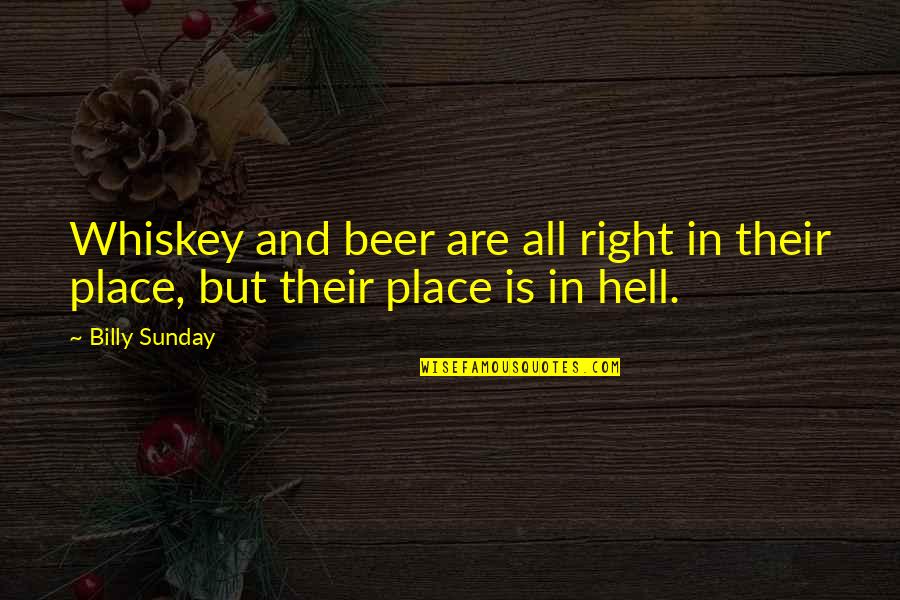 Christian Right Quotes By Billy Sunday: Whiskey and beer are all right in their