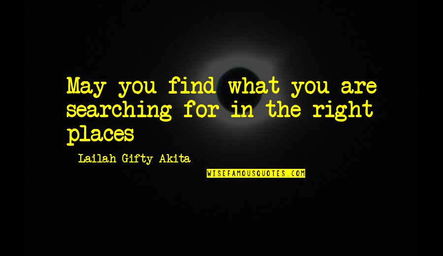 Christian Right Quotes By Lailah Gifty Akita: May you find what you are searching for