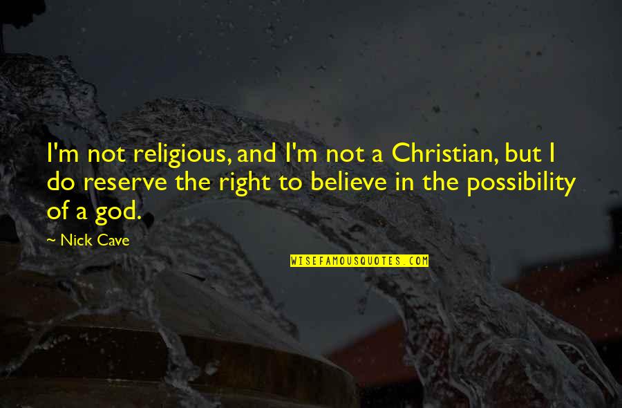 Christian Right Quotes By Nick Cave: I'm not religious, and I'm not a Christian,