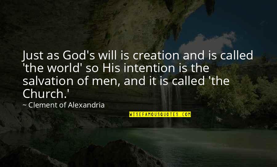 Christian Salvation Quotes By Clement Of Alexandria: Just as God's will is creation and is