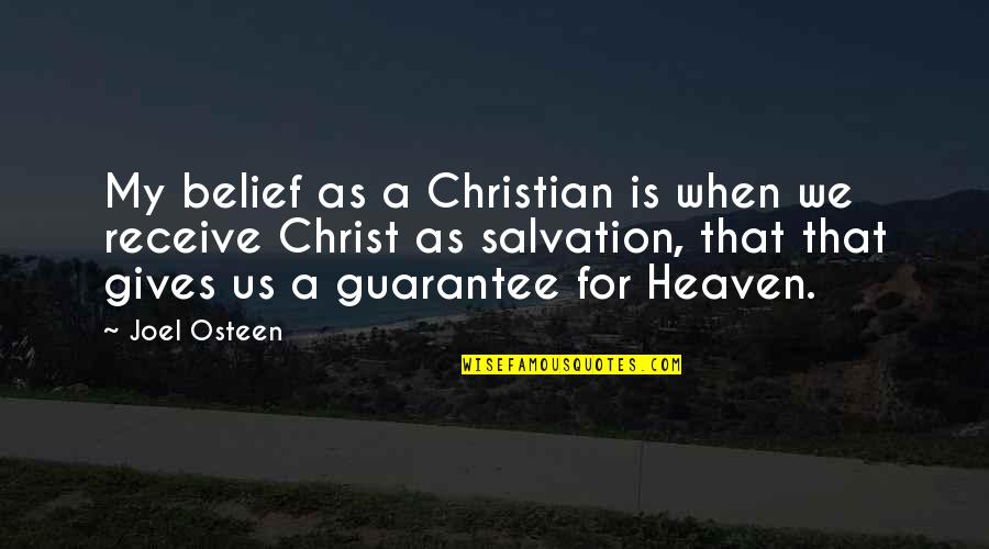 Christian Salvation Quotes By Joel Osteen: My belief as a Christian is when we