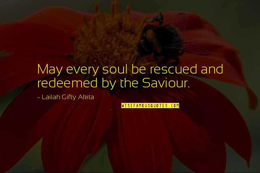 Christian Salvation Quotes By Lailah Gifty Akita: May every soul be rescued and redeemed by