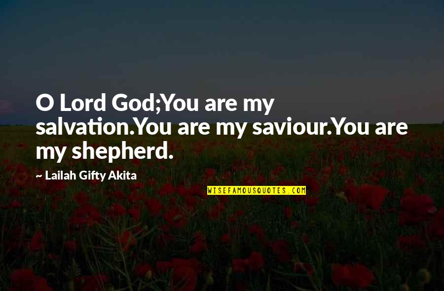 Christian Salvation Quotes By Lailah Gifty Akita: O Lord God;You are my salvation.You are my