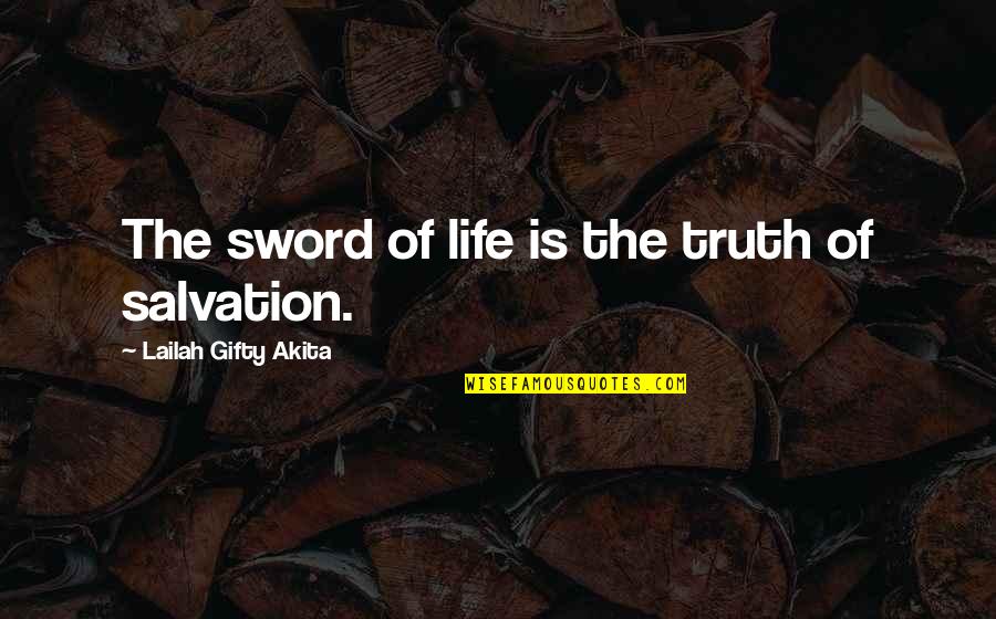 Christian Salvation Quotes By Lailah Gifty Akita: The sword of life is the truth of