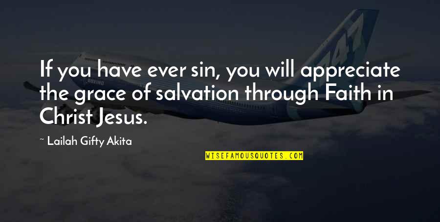 Christian Salvation Quotes By Lailah Gifty Akita: If you have ever sin, you will appreciate