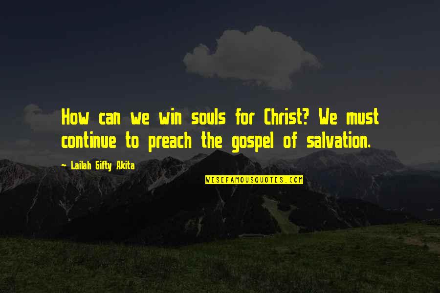 Christian Salvation Quotes By Lailah Gifty Akita: How can we win souls for Christ? We