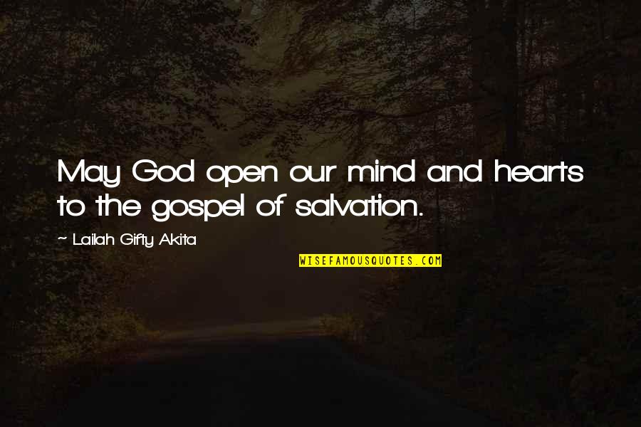 Christian Salvation Quotes By Lailah Gifty Akita: May God open our mind and hearts to