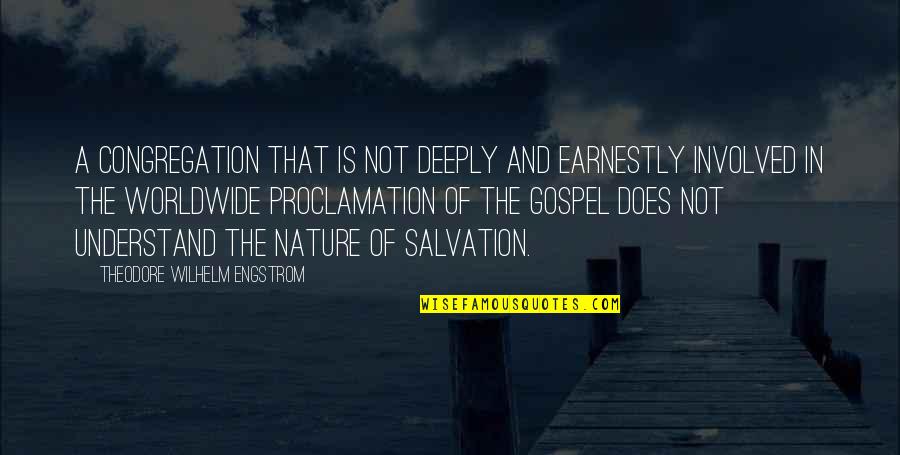 Christian Salvation Quotes By Theodore Wilhelm Engstrom: A congregation that is not deeply and earnestly