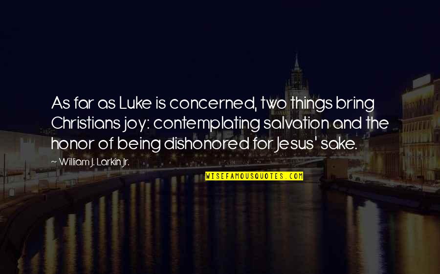 Christian Salvation Quotes By William J. Larkin Jr.: As far as Luke is concerned, two things