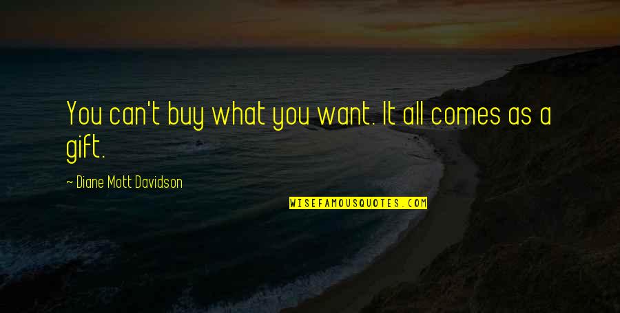 Christian Scholar Quotes By Diane Mott Davidson: You can't buy what you want. It all