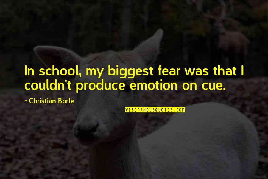 Christian School Quotes By Christian Borle: In school, my biggest fear was that I