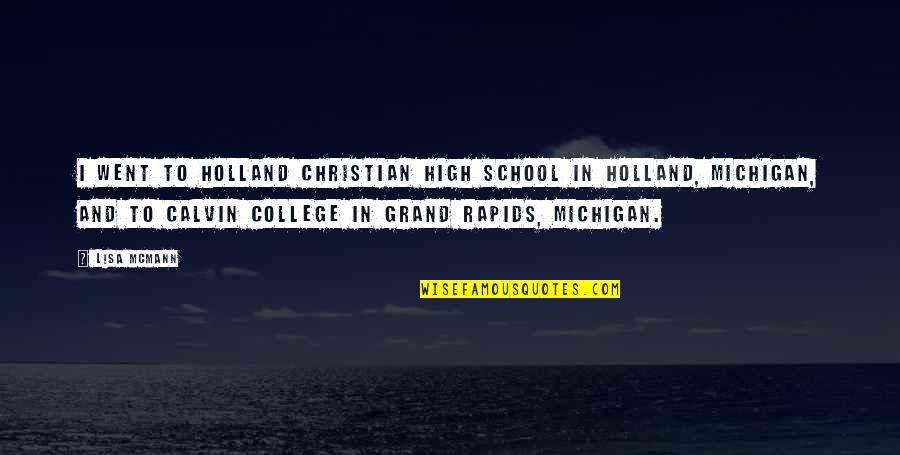Christian School Quotes By Lisa McMann: I went to Holland Christian High School in