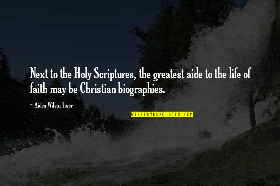 Christian Scriptures And Quotes By Aiden Wilson Tozer: Next to the Holy Scriptures, the greatest aide