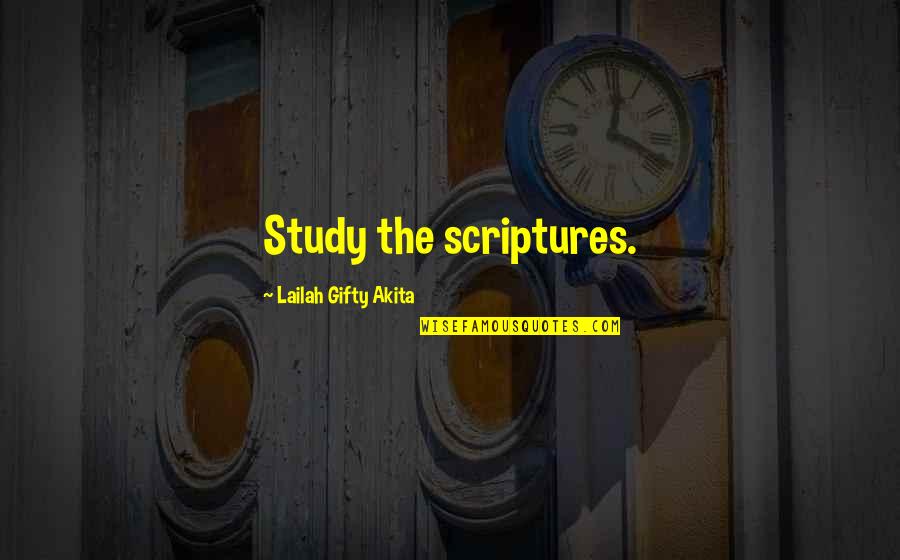 Christian Scriptures And Quotes By Lailah Gifty Akita: Study the scriptures.
