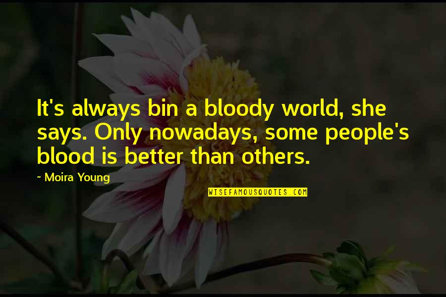 Christian Self Awareness Quotes By Moira Young: It's always bin a bloody world, she says. Christian Self Awareness Quotes By Moira Young: It's always bin a bloody world, she says.