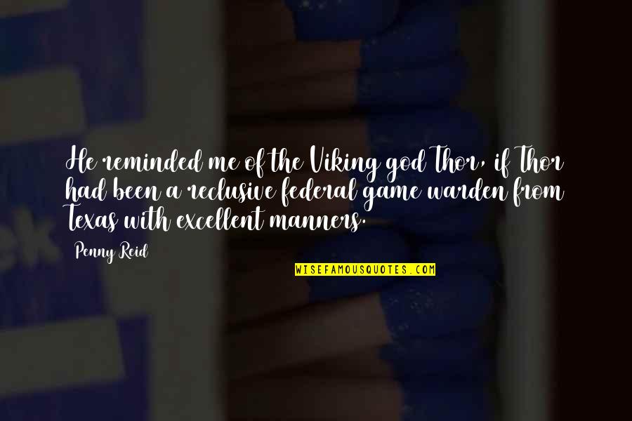 Christian Self Awareness Quotes By Penny Reid: He reminded me of the Viking god Thor, Christian Self Awareness Quotes By Penny Reid: He reminded me of the Viking god Thor,