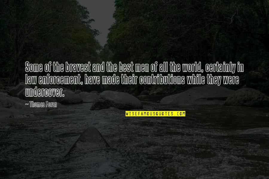 Christian Self Awareness Quotes By Thomas Foran: Some of the bravest and the best men Christian Self Awareness Quotes By Thomas Foran: Some of the bravest and the best men