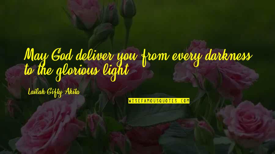 Christian Self Esteem Quotes By Lailah Gifty Akita: May God deliver you from every darkness to