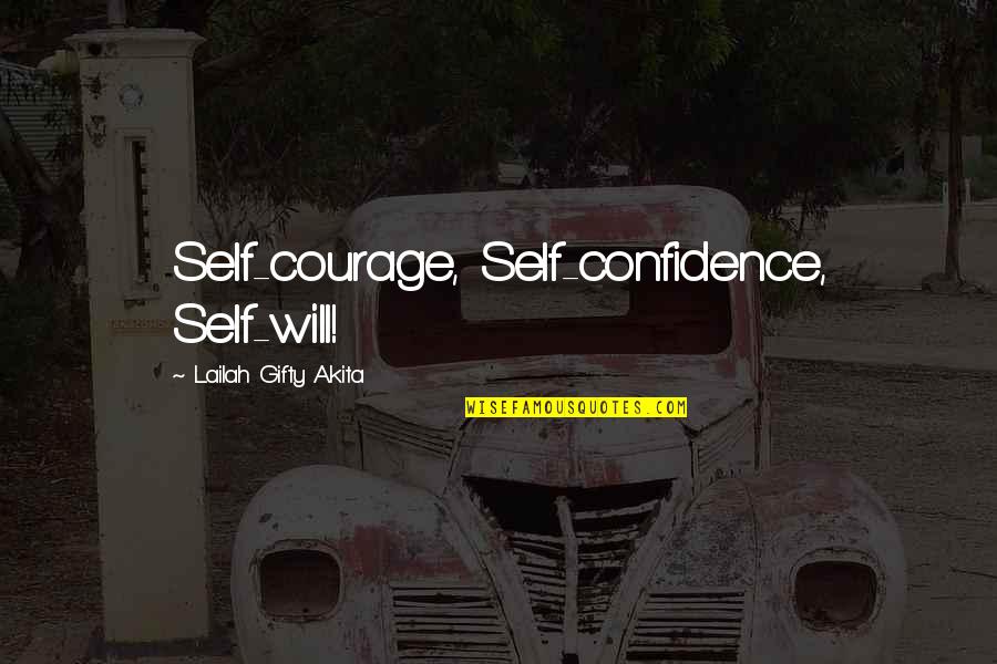 Christian Self Esteem Quotes By Lailah Gifty Akita: Self-courage, Self-confidence, Self-will!