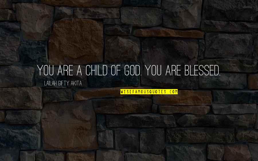 Christian Self Esteem Quotes By Lailah Gifty Akita: You are a child of God. You are