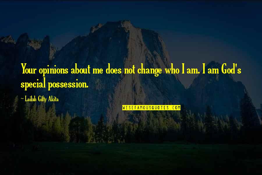 Christian Self Motivation Quotes By Lailah Gifty Akita: Your opinions about me does not change who