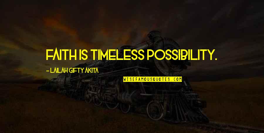 Christian Self Motivation Quotes By Lailah Gifty Akita: Faith is timeless possibility.