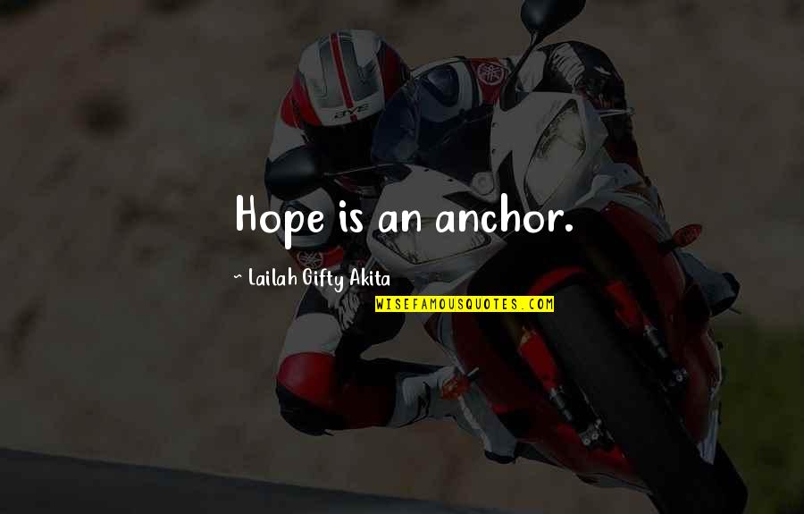 Christian Self Motivation Quotes By Lailah Gifty Akita: Hope is an anchor.