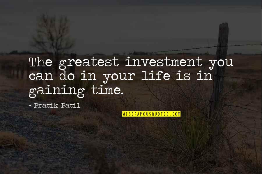Christian Senior Quotes By Pratik Patil: The greatest investment you can do in your