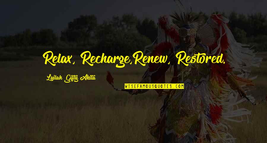 Christian Servant Leadership Quotes By Lailah Gifty Akita: Relax, Recharge,Renew, Restored.