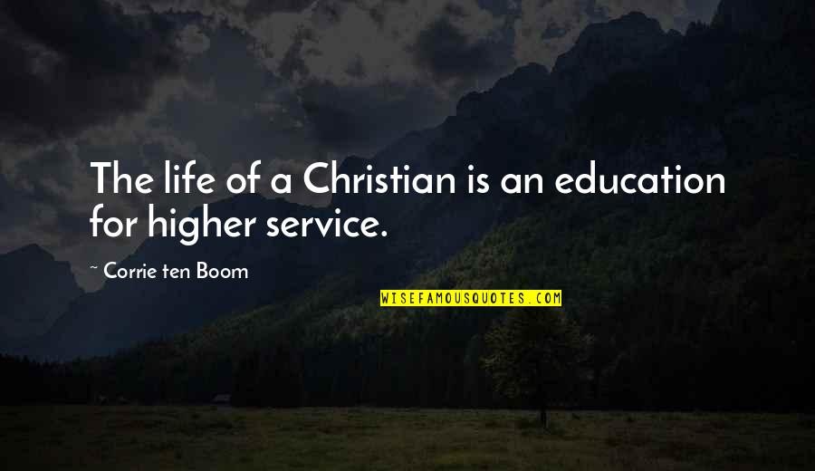 Christian Service Quotes By Corrie Ten Boom: The life of a Christian is an education