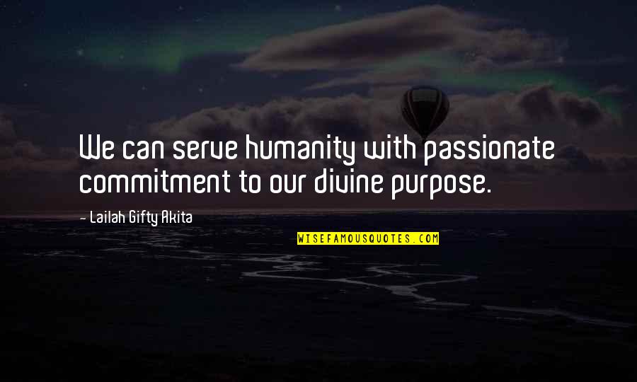 Christian Service Quotes By Lailah Gifty Akita: We can serve humanity with passionate commitment to