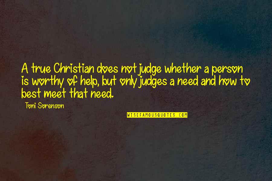 Christian Service Quotes By Toni Sorenson: A true Christian does not judge whether a