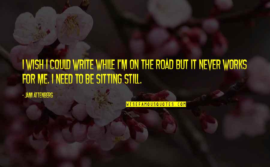Christian Short Poems Quotes By Jami Attenberg: I wish I could write while I'm on Christian Short Poems Quotes By Jami Attenberg: I wish I could write while I'm on