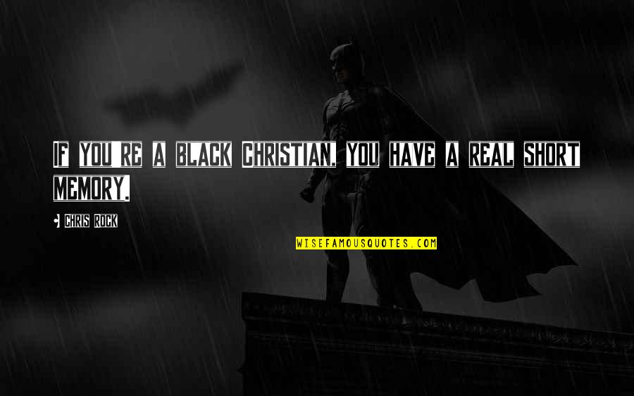 Christian Short Quotes By Chris Rock: If you're a black Christian, you have a