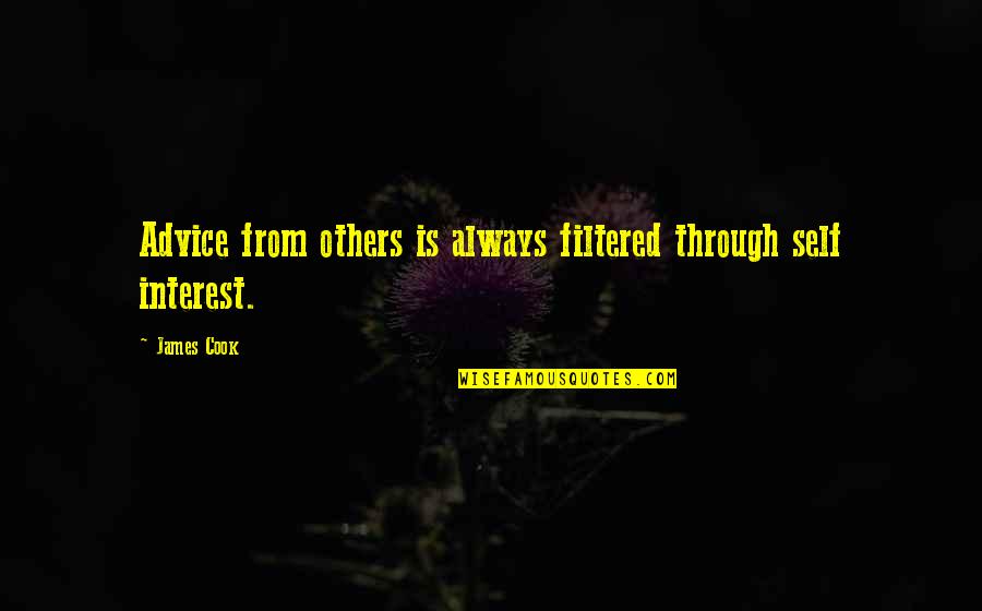 Christian Short Quotes By James Cook: Advice from others is always filtered through self