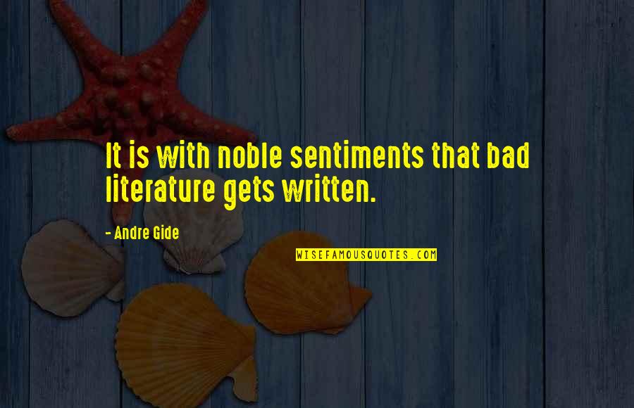 Christian Sign Board Quotes By Andre Gide: It is with noble sentiments that bad literature