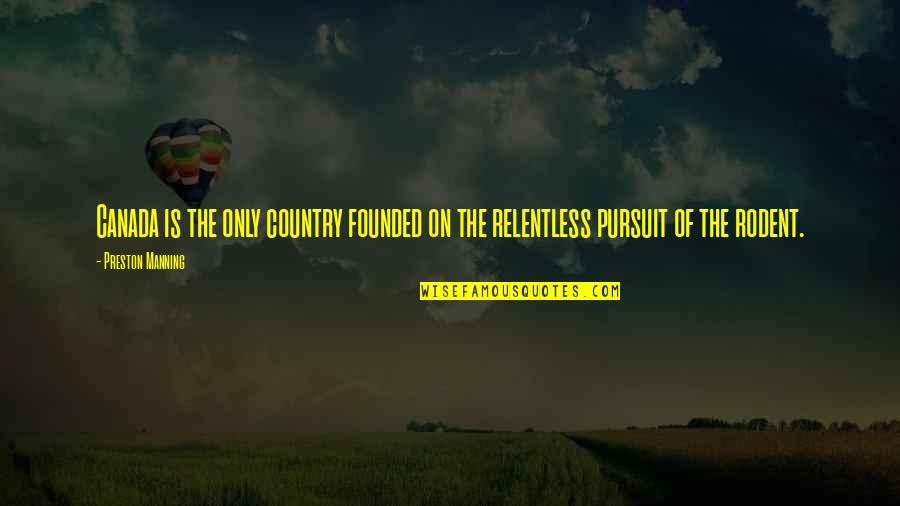 Christian Single Life Quotes By Preston Manning: Canada is the only country founded on the