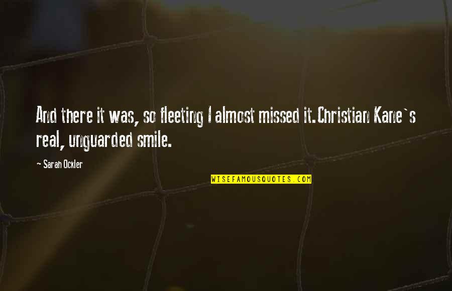 Christian Smile Quotes By Sarah Ockler: And there it was, so fleeting I almost Christian Smile Quotes By Sarah Ockler: And there it was, so fleeting I almost