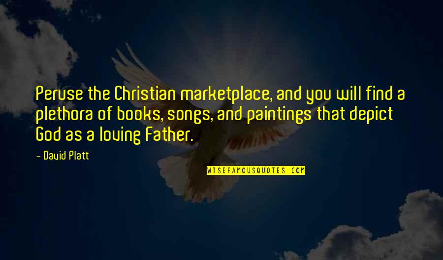 Christian Songs Quotes By David Platt: Peruse the Christian marketplace, and you will find
