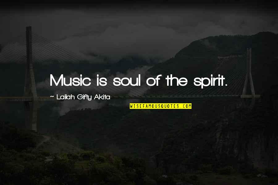 Christian Songs Quotes By Lailah Gifty Akita: Music is soul of the spirit.
