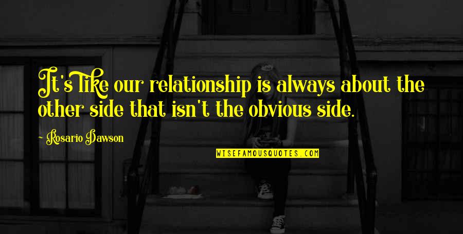 Christian Songs Quotes By Rosario Dawson: It's like our relationship is always about the