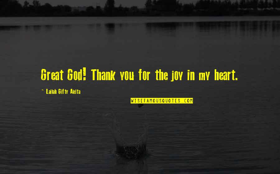 Christian Spiritual Inspirational Quotes By Lailah Gifty Akita: Great God! Thank you for the joy in Christian Spiritual Inspirational Quotes By Lailah Gifty Akita: Great God! Thank you for the joy in